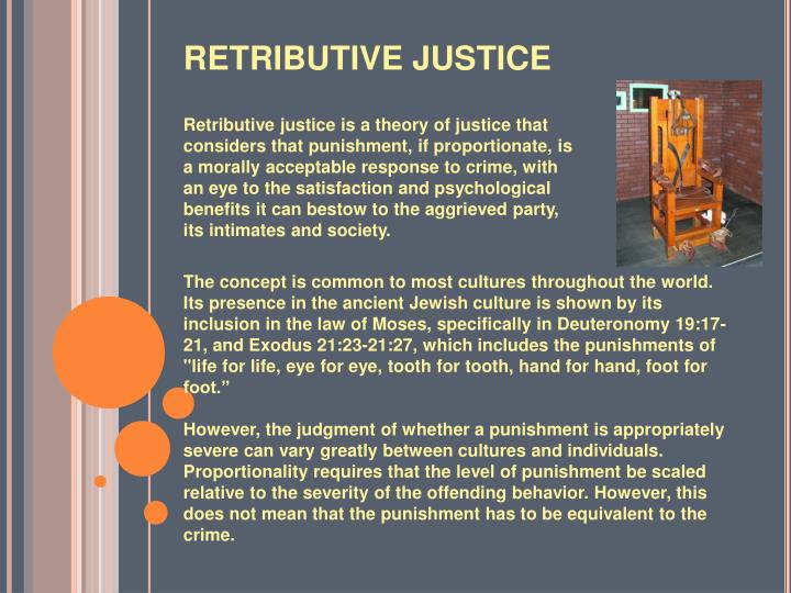 retributive justice Retributive justice, response to criminal behaviour that focuses on the punishment of lawbreakers and the compensation of victims in general, the severity of the. retributive justice Retributive justice, response to criminal behaviour that focuses on the punishment of lawbreakers and the compensation of victims in general, the severity of the.