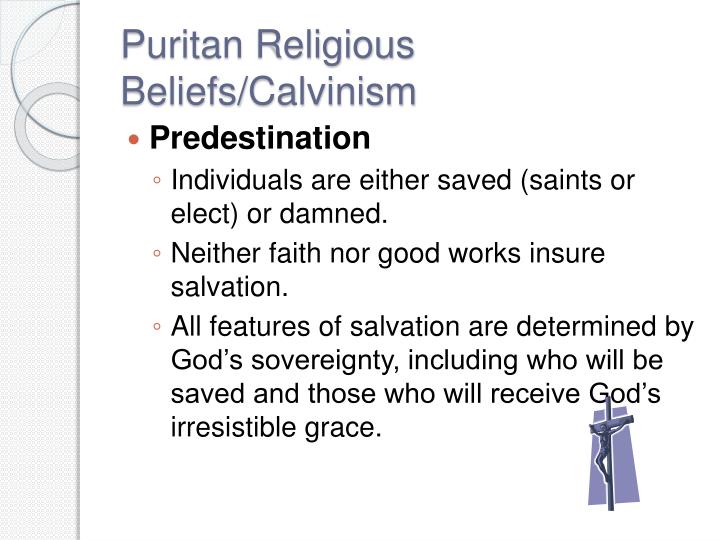 puritan religious beliefs essay Read this essay on puritans the puritans came to reform the church all puritans had strong religious beliefs and wanted america to be a place for liberation. puritan religious beliefs essay Read this essay on puritans the puritans came to reform the church all puritans had strong religious beliefs and wanted america to be a place for liberation.