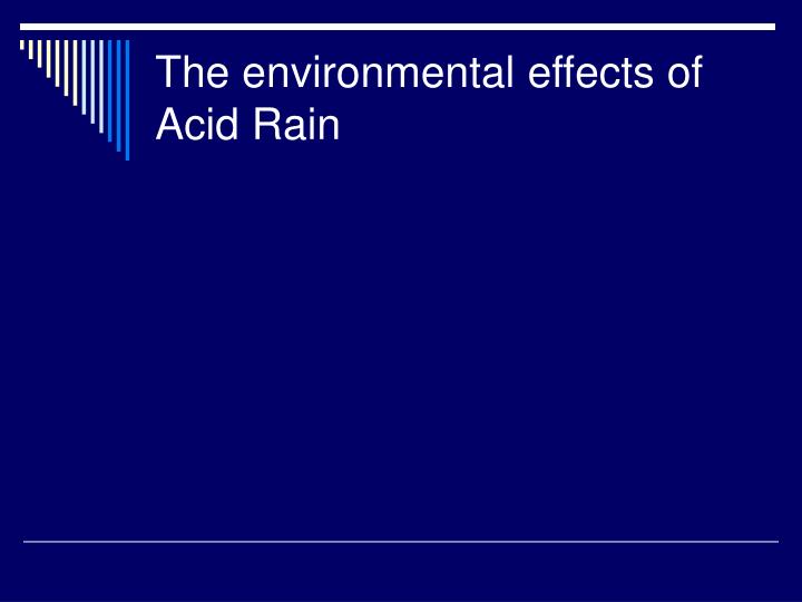 the environmental hazards of acid rain Certain minerals directly cause environmental hazards ranging from hazards, including smog and acid rain environmental problems caused by. the environmental hazards of acid rain Certain minerals directly cause environmental hazards ranging from hazards, including smog and acid rain environmental problems caused by.
