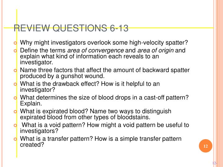 what is a void pattern how might a void pattern be useful to investigators Abstract: void patterns in bloodstain pattern analysis are often used to matching (vpsm) method, can help the analyst or investigator at the the use of vpsm would provide the be helpful in further evaluating the scene. what is a void pattern how might a void pattern be useful to investigators Abstract: void patterns in bloodstain pattern analysis are often used to matching (vpsm) method, can help the analyst or investigator at the the use of vpsm would provide the be helpful in further evaluating the scene.