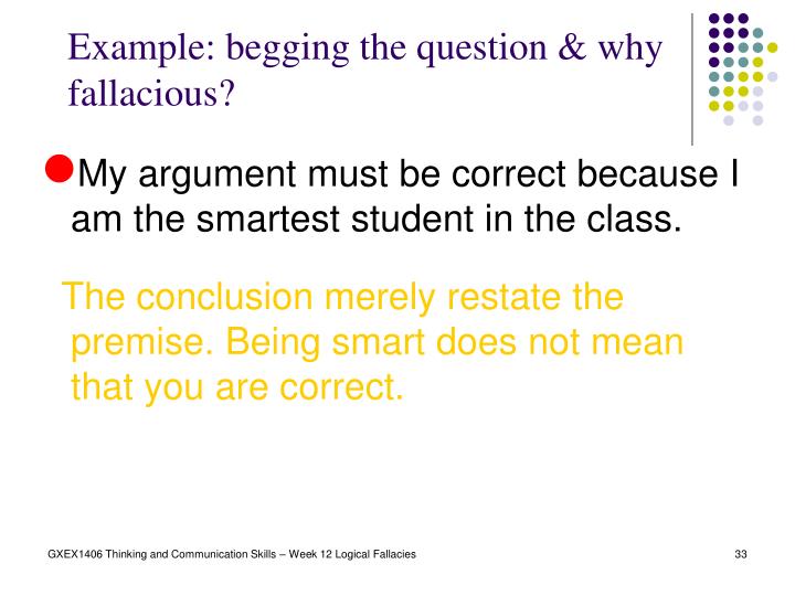 fallacy begging the question and highest Our style book explains question-begging briefly here of the logical fallacy traditionally known as begging the question (petitio principii), this is all that one of the country's most prominent opponents of gay marriage has. fallacy begging the question and highest Our style book explains question-begging briefly here of the logical fallacy traditionally known as begging the question (petitio principii), this is all that one of the country's most prominent opponents of gay marriage has.