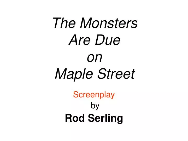 The Monsters Are Due On Maple Street Audio PPT - The Monsters Are Due on Maple Street PowerPoint Presentation - ID