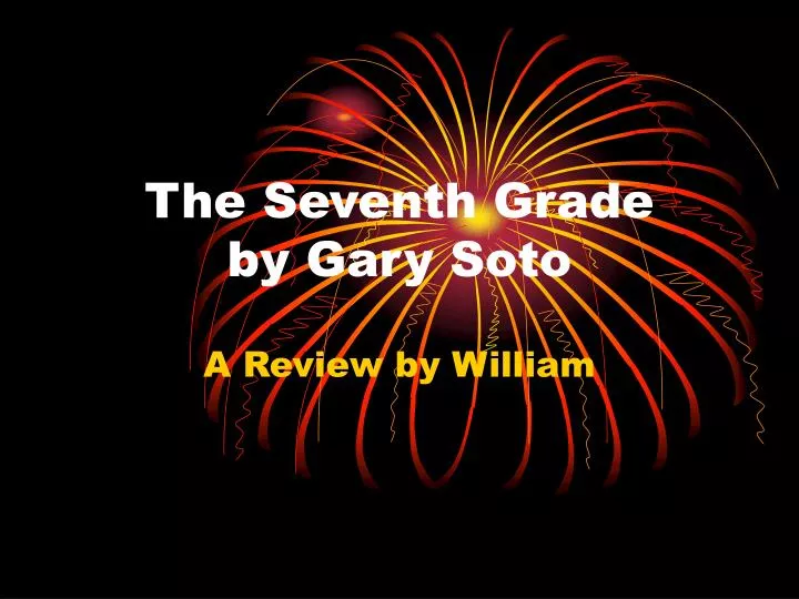 gary soto seventh grade Rising action victor and michael talk about their summers and also how to impress girls (by scowling) victor thinks about and tries to see teresa throughout the entire day. gary soto seventh grade Rising action victor and michael talk about their summers and also how to impress girls (by scowling) victor thinks about and tries to see teresa throughout the entire day.