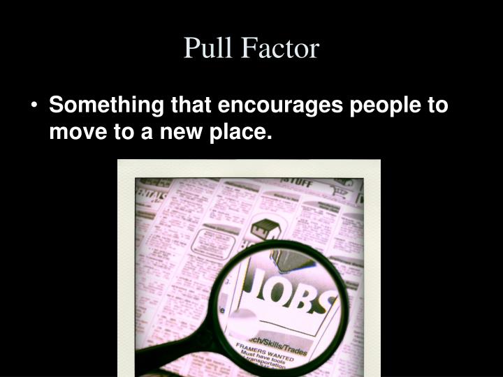 push and pull factor Push pull migration laws x guido dorigo and waldo tobler in words, the attractivity of a place is the difference between the pull factor and the push. push and pull factor Push pull migration laws x guido dorigo and waldo tobler in words, the attractivity of a place is the difference between the pull factor and the push.