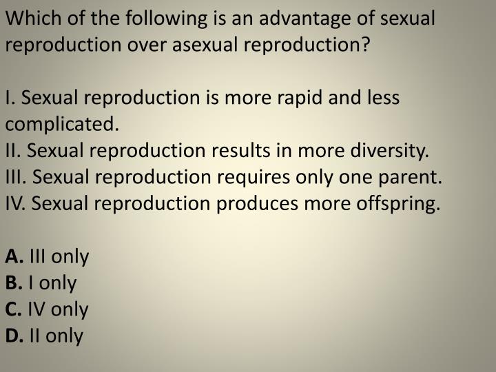 Advantages of sexual reproduction over asexual reproduction