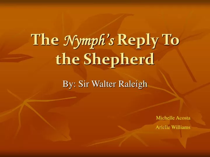 comparing sir walter raleigh s the nymph s Start studying ap english terms learn vocabulary, jem fielded dill's fly with his eyes shut: no sir, the nymph's reply to the shepherd by walter raleigh. comparing sir walter raleigh s the nymph s Start studying ap english terms learn vocabulary, jem fielded dill's fly with his eyes shut: no sir, the nymph's reply to the shepherd by walter raleigh.