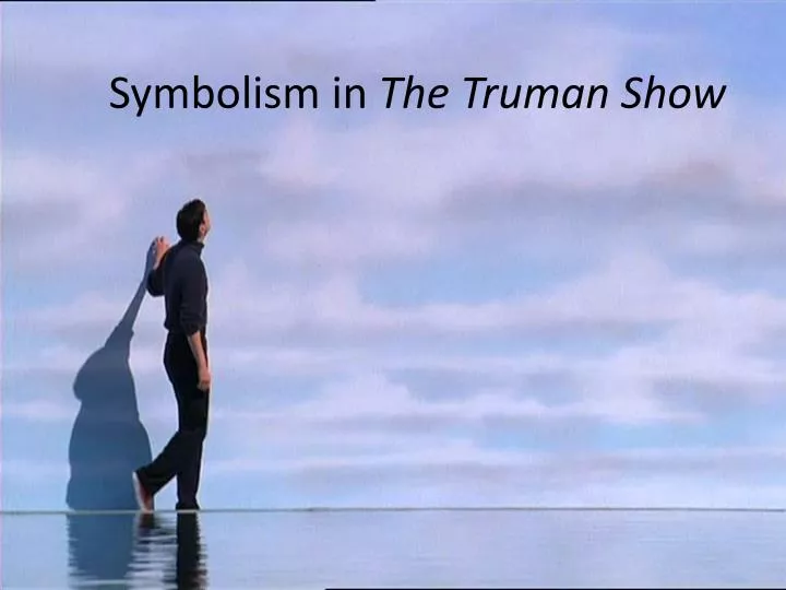 the truman show symbolism The “sea” is the main symbol of both confinement and freedom it represents confinement as it is so vast, so broad, and truman can not go over, above or in it it represents freedom as that. the truman show symbolism The “sea” is the main symbol of both confinement and freedom it represents confinement as it is so vast, so broad, and truman can not go over, above or in it it represents freedom as that.
