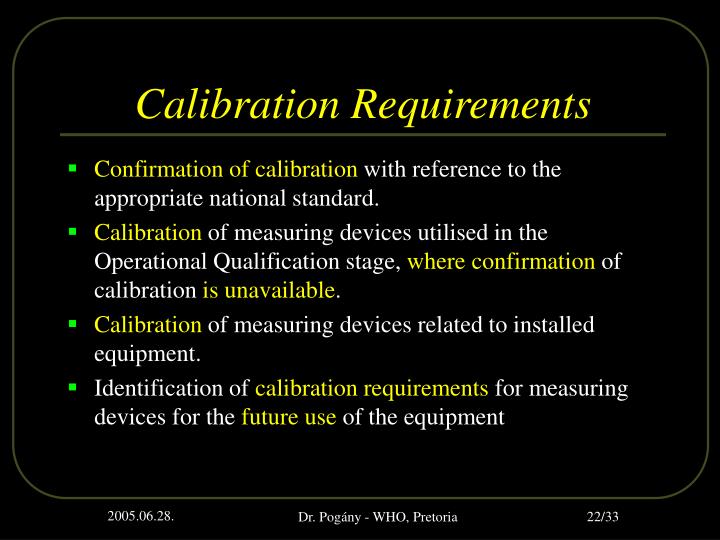 calibration and qualification of equipm Six steps to fda compliant equipment qualification are and any instruments deemed to require calibration or routine certification are within calibration and have . calibration and qualification of equipm Six steps to fda compliant equipment qualification are and any instruments deemed to require calibration or routine certification are within calibration and have .
