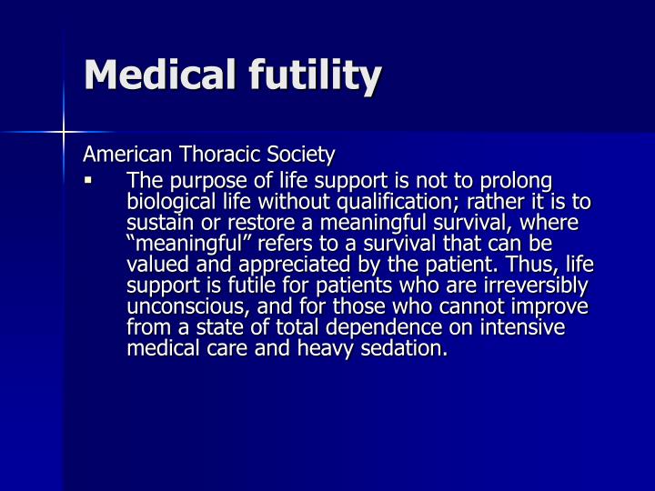 medical treatment futility A difficult ethical conundrum in clinical medicine is deter- mining when to withdraw or withhold treatments deemed medically futile these decisions are. medical treatment futility A difficult ethical conundrum in clinical medicine is deter- mining when to withdraw or withhold treatments deemed medically futile these decisions are.