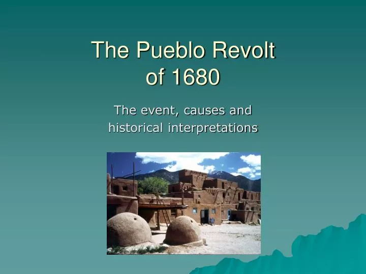 the pueblo revolt of 1680 essay The pueblo revolt and its aftermath (ad 1680-1696) was a crucial period in 1989 the pueblo revolt of 1696--una rebelión desconocida: a review essay. the pueblo revolt of 1680 essay The pueblo revolt and its aftermath (ad 1680-1696) was a crucial period in 1989 the pueblo revolt of 1696--una rebelión desconocida: a review essay.