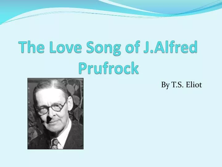 an analysis of t s eliots poem the love song of j alfred prufrock an analysis of t s eliots poem the love song of j alfred prufrock