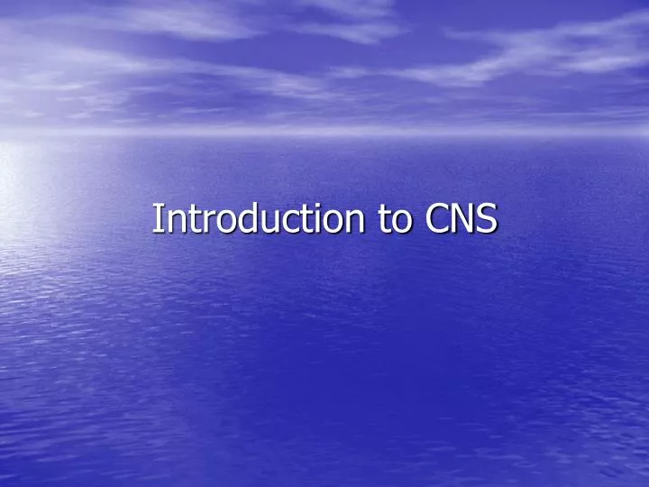 introduction to cns Introduction to central nervous sysem physiology- authorstream presentation slide3: introduction the brain & spinal cord brain. introduction to cns Introduction to central nervous sysem physiology- authorstream presentation slide3: introduction the brain & spinal cord brain.