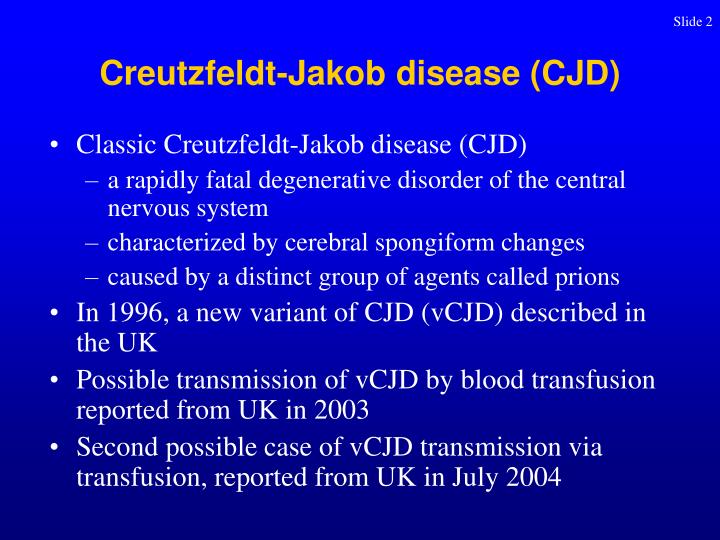 a look at the causes and treatment of creutzfeld jakob disease Creutzfeldt-jakob disease (cjd) is a fatal disease that causes rapid degeneration of the cerebral cortex, or the outer layer of tissue surrounding the brain. a look at the causes and treatment of creutzfeld jakob disease Creutzfeldt-jakob disease (cjd) is a fatal disease that causes rapid degeneration of the cerebral cortex, or the outer layer of tissue surrounding the brain.