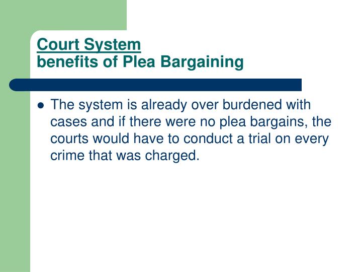 plea bargaining who benefits Plea bargaining pros and cons because their case loads lessen—prosecutors always benefit when they make judges happy plea bargains from the defendant’s and . plea bargaining who benefits Plea bargaining pros and cons because their case loads lessen—prosecutors always benefit when they make judges happy plea bargains from the defendant’s and .
