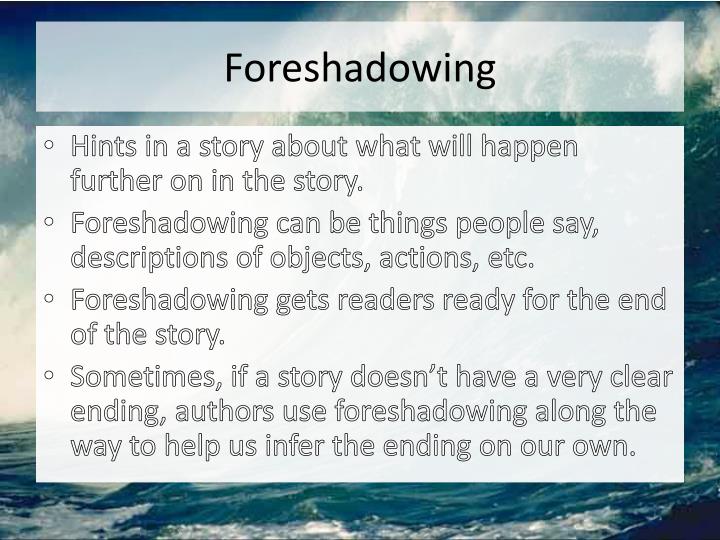 what is the purpose of foreshadowing in a story
