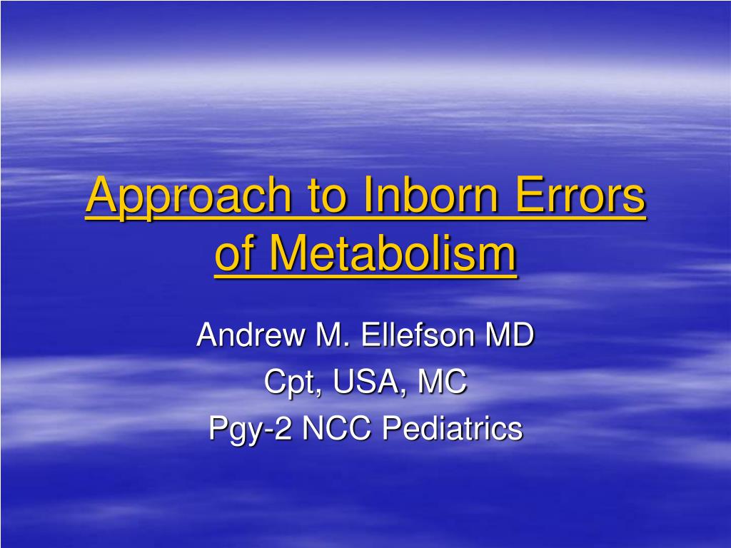 Ppt Approach To Inborn Errors Of Metabolism Powerpoint Presentation