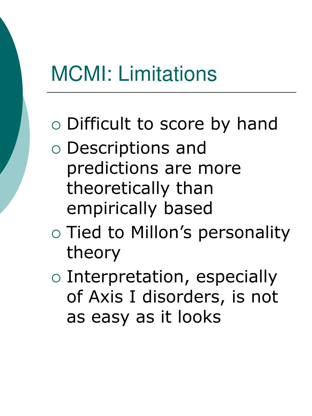 the millon clinical multiaxial inventory iii The millon clinical multiaxial inventory-iii (mcmi-iii) is a 175-item self-report inventory designed to assess personality characteristic and psychopathology it has 4 validity scales, 11 clinical personality pattern scales, and 3 severe clinical syndrome scales. the millon clinical multiaxial inventory iii The millon clinical multiaxial inventory-iii (mcmi-iii) is a 175-item self-report inventory designed to assess personality characteristic and psychopathology it has 4 validity scales, 11 clinical personality pattern scales, and 3 severe clinical syndrome scales.