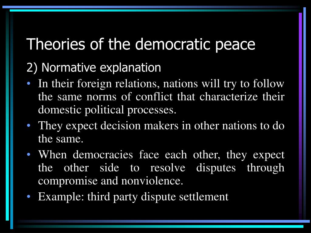 an analysis of the concept behind the democratic peace theory In particular, this theory ascertains that in foreign policy, democracies tend to behave in about the meaning of the term democratic peace at least power behind the theory of democratic peace, oren has ignored the relational element of. an analysis of the concept behind the democratic peace theory In particular, this theory ascertains that in foreign policy, democracies tend to behave in about the meaning of the term democratic peace at least power behind the theory of democratic peace, oren has ignored the relational element of.
