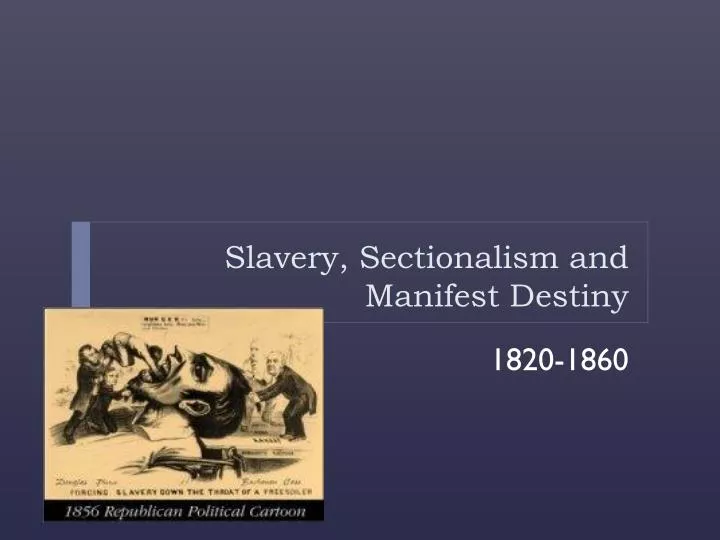 manifest destiny and slavery essay manifest destiny and slavery essay