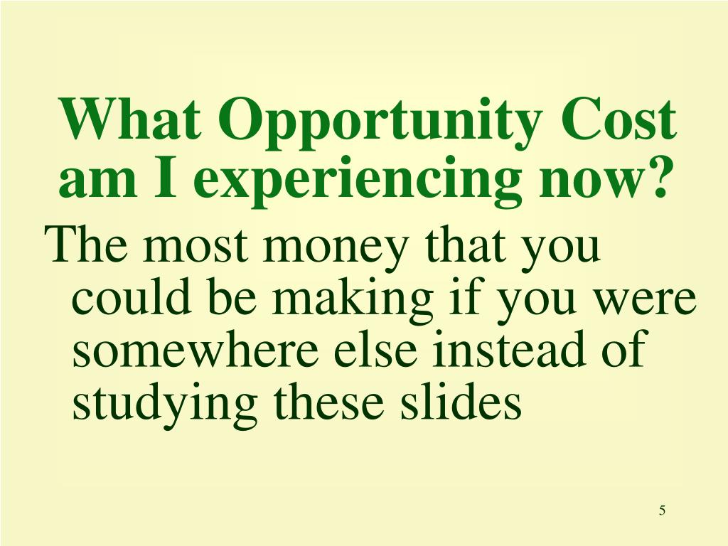 an examination of opportunity cost Start studying macroecon 1,4,5,6 learn his opportunity cost at graduation was_____ and the student has set aside four hours to study for the exam. an examination of opportunity cost Start studying macroecon 1,4,5,6 learn his opportunity cost at graduation was_____ and the student has set aside four hours to study for the exam.