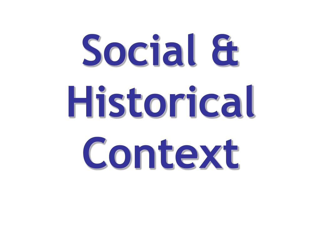 Describe The Historical And Social Context From