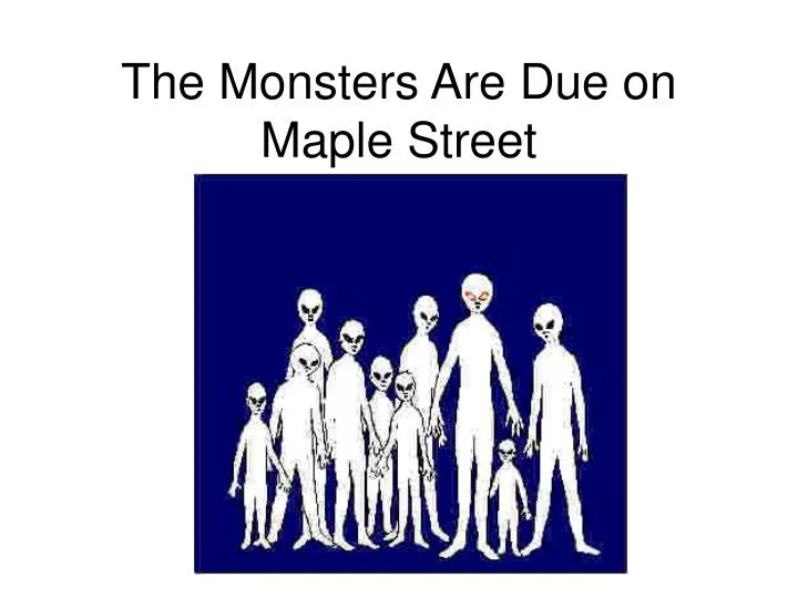 PPT - The Monsters Are Due on Maple Street PowerPoint Presentation - ID:476407