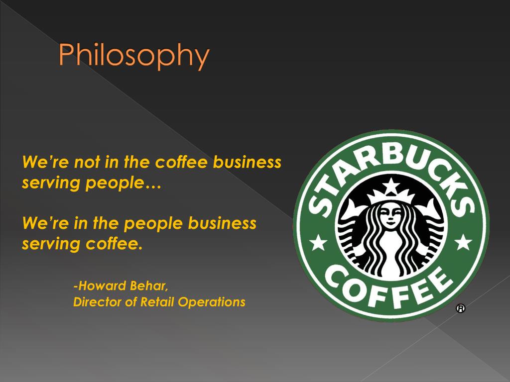 operation philosophy in starbucks From the midwest to the middle east, starbucks is one of the most widely recognized names in coffee the company began as a single store in seattle's pike place market in 1971 before going global in the 1990s. operation philosophy in starbucks From the midwest to the middle east, starbucks is one of the most widely recognized names in coffee the company began as a single store in seattle's pike place market in 1971 before going global in the 1990s.