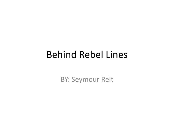 behind rebel lines In 1861, when war erupted between the states, president lincoln made an impassioned plea for volunteers determined not to remain on the sidelines, emma edmonds. behind rebel lines In 1861, when war erupted between the states, president lincoln made an impassioned plea for volunteers determined not to remain on the sidelines, emma edmonds.