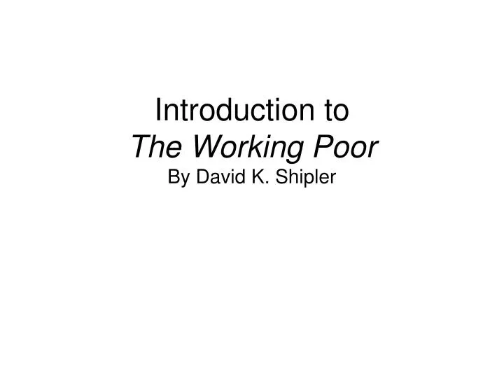 review of shiplers the working poor Marriage promotion policies and the working i david k shipler, the working poor: in a prominent review of the working poor. review of shiplers the working poor Marriage promotion policies and the working i david k shipler, the working poor: in a prominent review of the working poor.