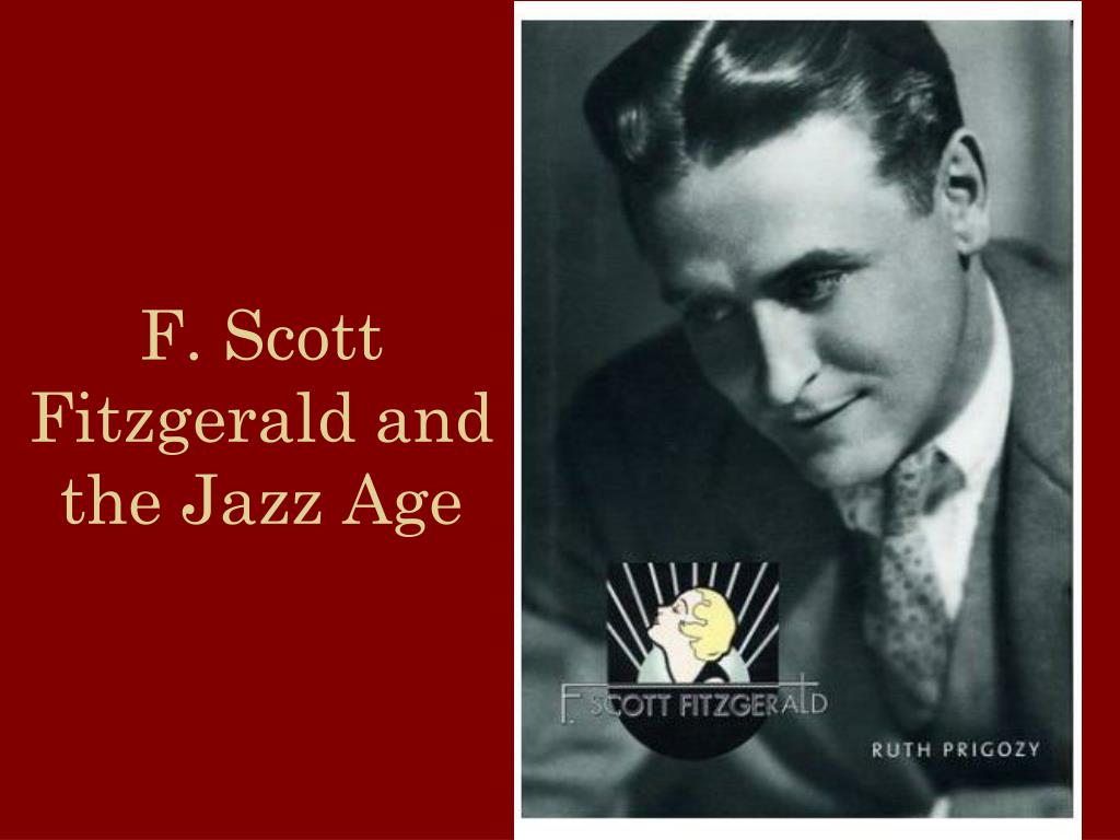 an analysis of the jazz age in the great gatsby by f scott fitzgerald Jazz music in the great gatsby in f scott fitzgerald’s, the great gatsby, the reader sees a common theme of corruption of the american dream in the 1920’s, the times are changing in america and morals are becoming looser and the lifestyle of the wealthy is more careless. an analysis of the jazz age in the great gatsby by f scott fitzgerald Jazz music in the great gatsby in f scott fitzgerald’s, the great gatsby, the reader sees a common theme of corruption of the american dream in the 1920’s, the times are changing in america and morals are becoming looser and the lifestyle of the wealthy is more careless.