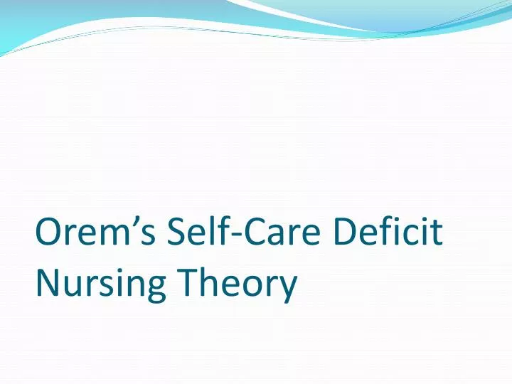 Dorothea Orem Self Care Deficit Nursing Theory Explained
