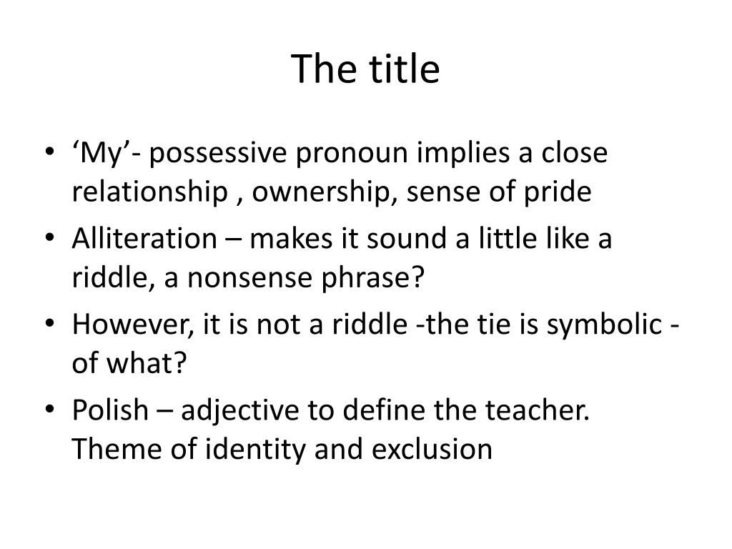 my polish teachers tie essay My polish teacher’s tie set essay question teacher-of-englishcom my polish teacher’s tie ks4 prose study my polish teacher’s tie objectives: to. my polish teachers tie essay My polish teacher’s tie set essay question teacher-of-englishcom my polish teacher’s tie ks4 prose study my polish teacher’s tie objectives: to.