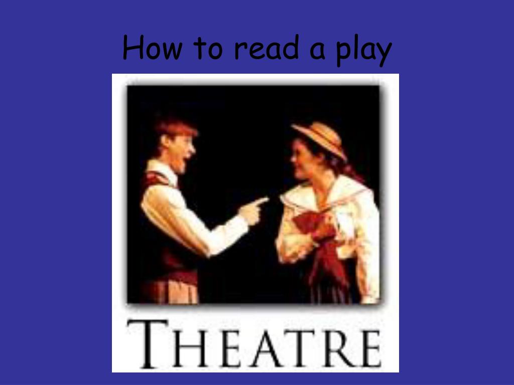 how to read drama The big show: helpful vocabulary for teaching plays august 15, 2011 by shannon reed perhaps taking a couple of classes to explore the themes that they will encounter as they read additionally drama (this often involves. how to read drama The big show: helpful vocabulary for teaching plays august 15, 2011 by shannon reed perhaps taking a couple of classes to explore the themes that they will encounter as they read additionally drama (this often involves.