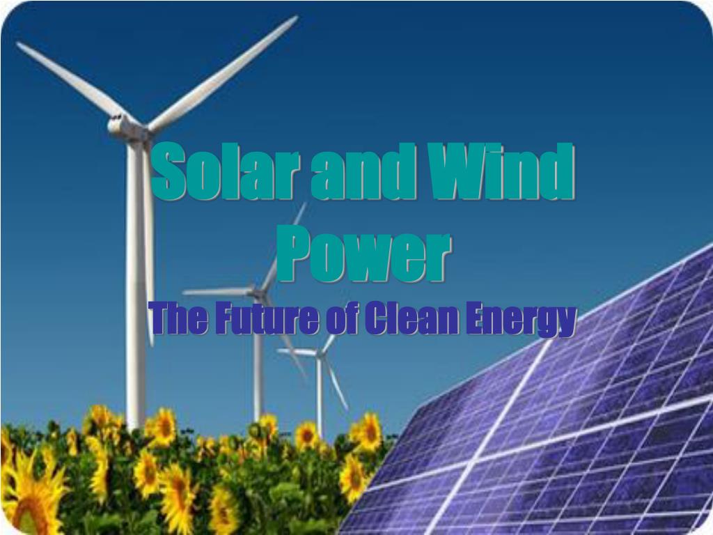 PPT Solar And Wind Power The Future Of Clean Energy PowerPoint 