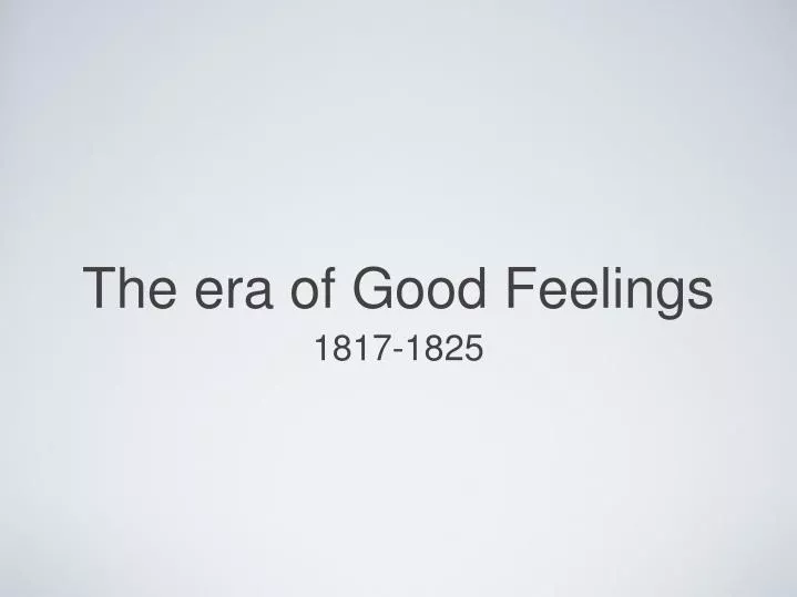 the era of good feelings in the united states the era of good feelings in the united states