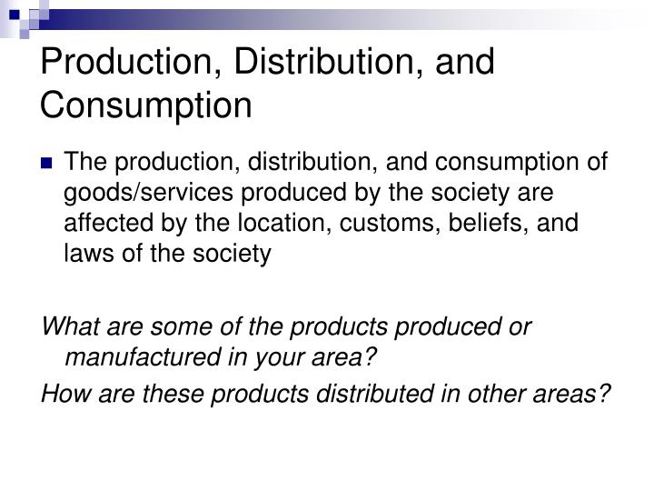 what is consumption production and distribution