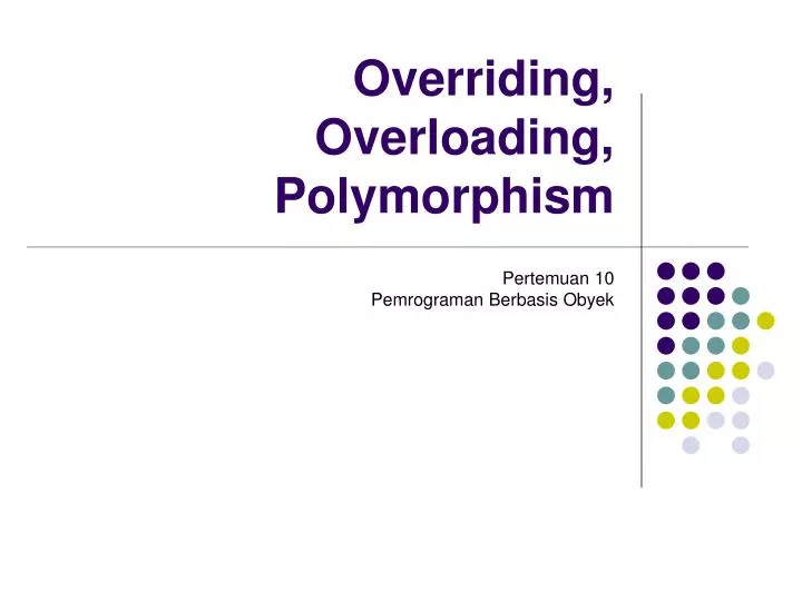 PPT - Overriding, Overloading, Polymorphism PowerPoint Presentation ...