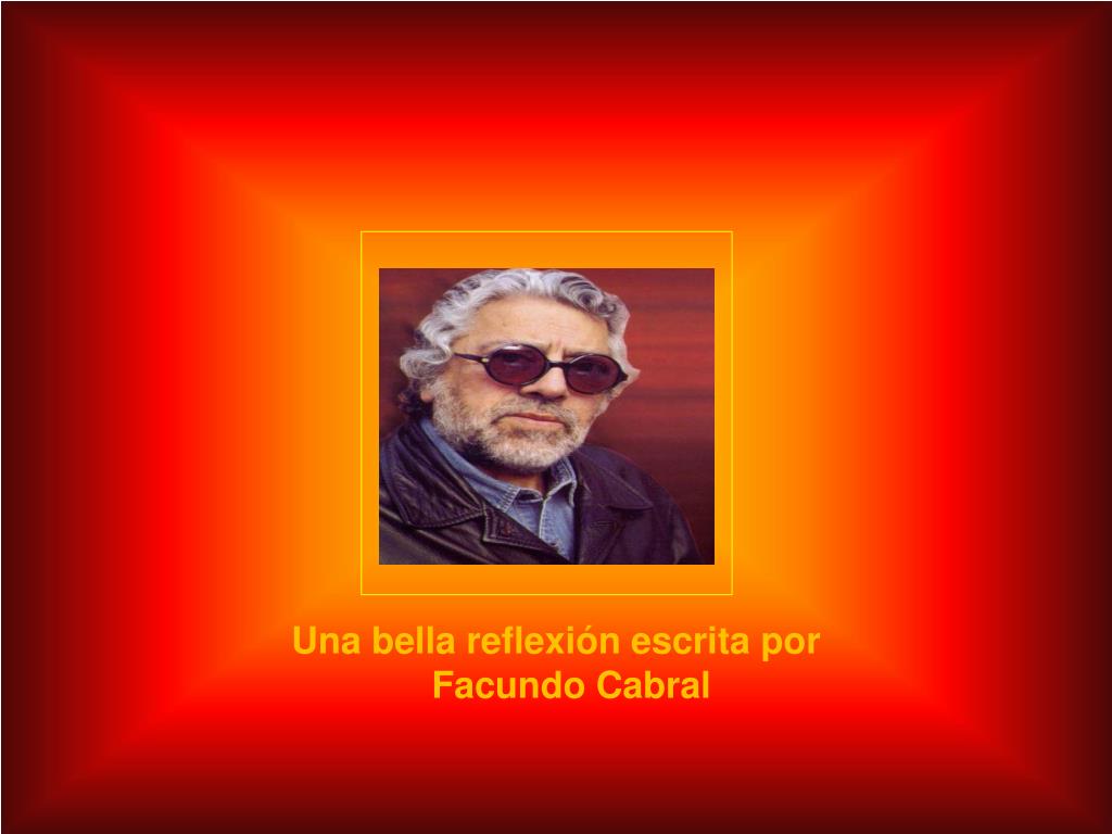 PPT - Una bella reflexión escrita por Facundo Cabral PowerPoint ...