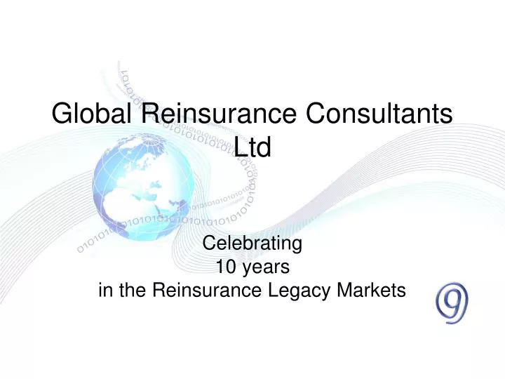 global reinsurance consultants ltd celebrating 10 years in the reinsurance legacy markets n.
