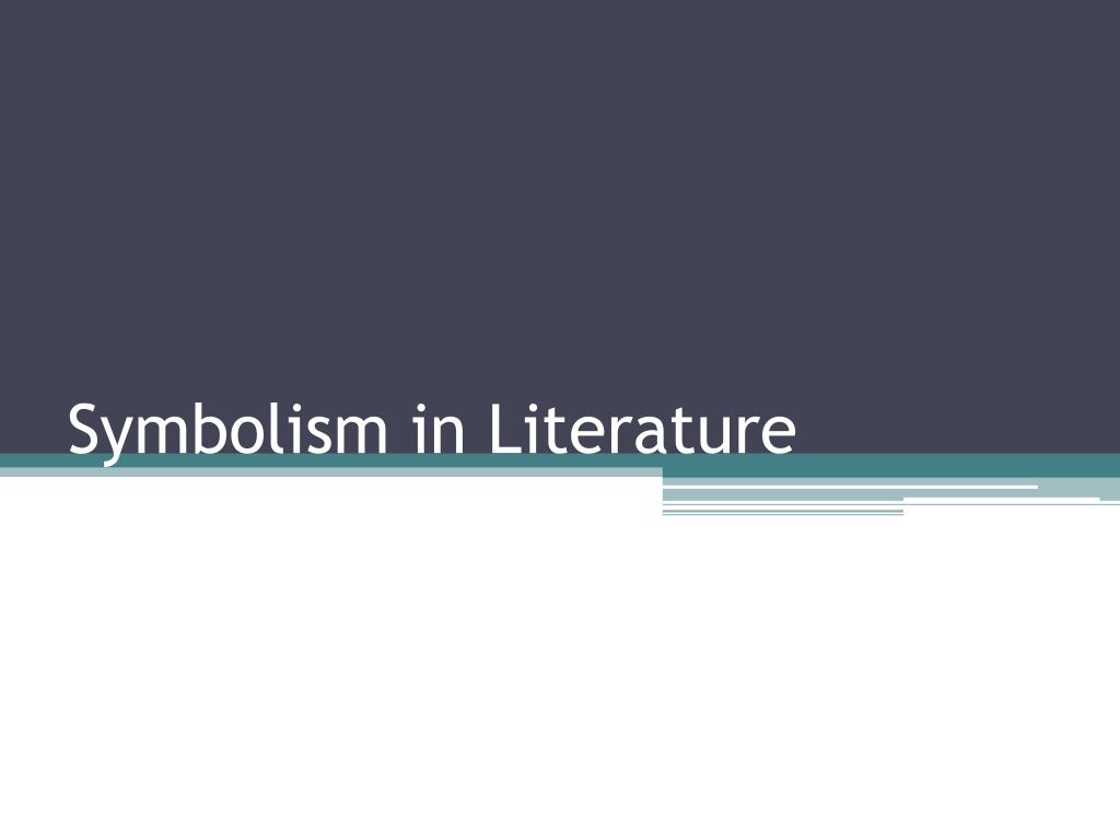 PPT - Symbolism in Literature PowerPoint Presentation, free download ...