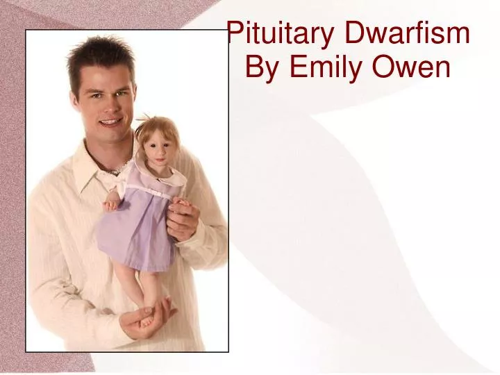 pituitary dwarfism by emily owen n.