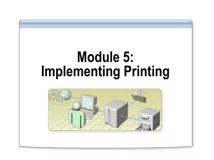 module 5 implementing printing n.
