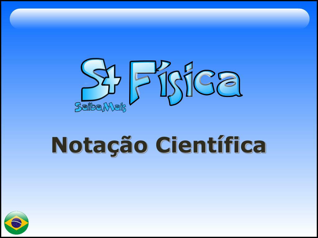 PPT - Notação Científica PowerPoint Presentation, free download - ID:1014834