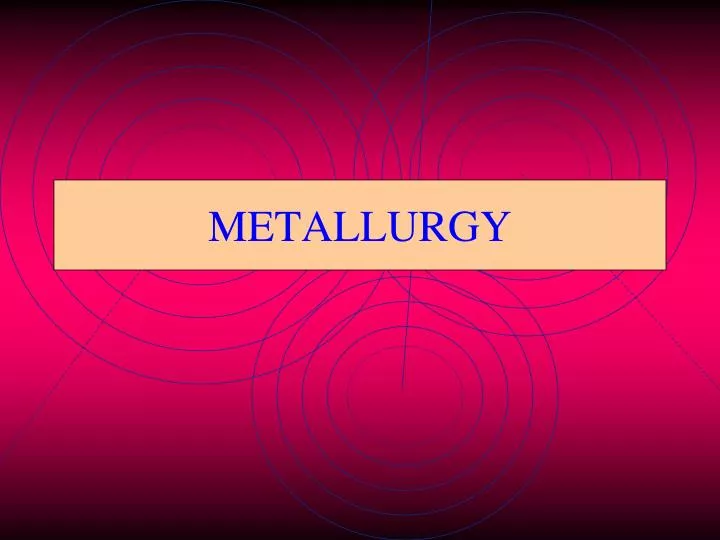 metallurgy n.