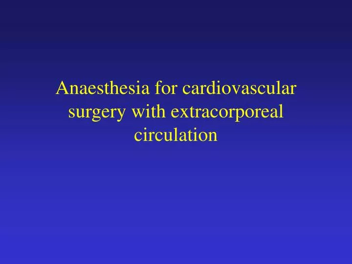 anaesthesia for cardiovascular surgery with extracorporeal circulation n.