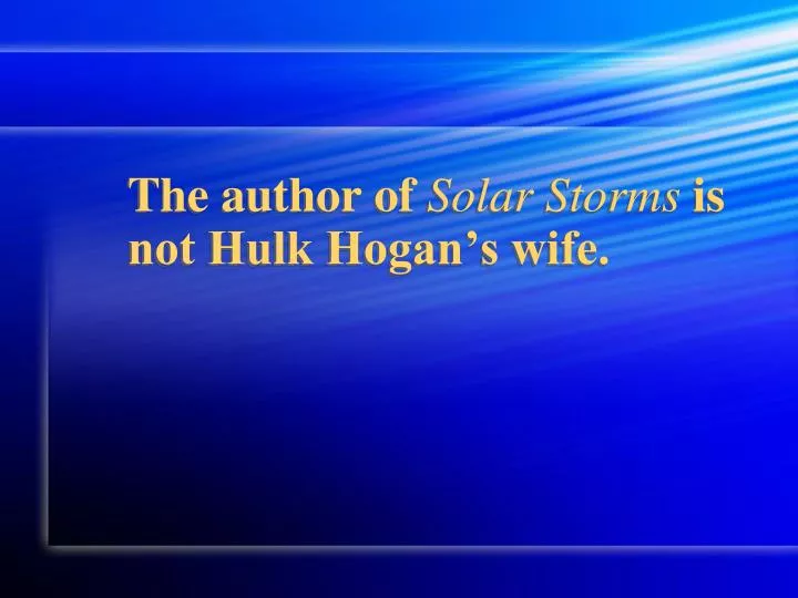 the author of solar storms is not hulk hogan s wife n.