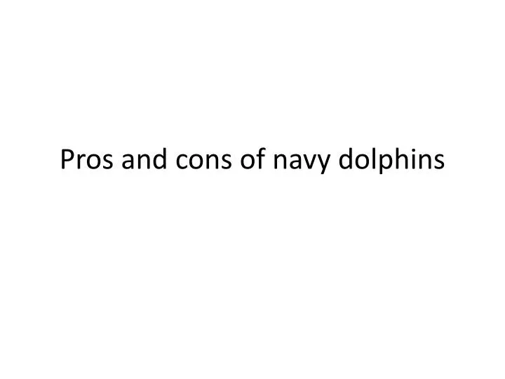 pros and cons of navy dolphins n.