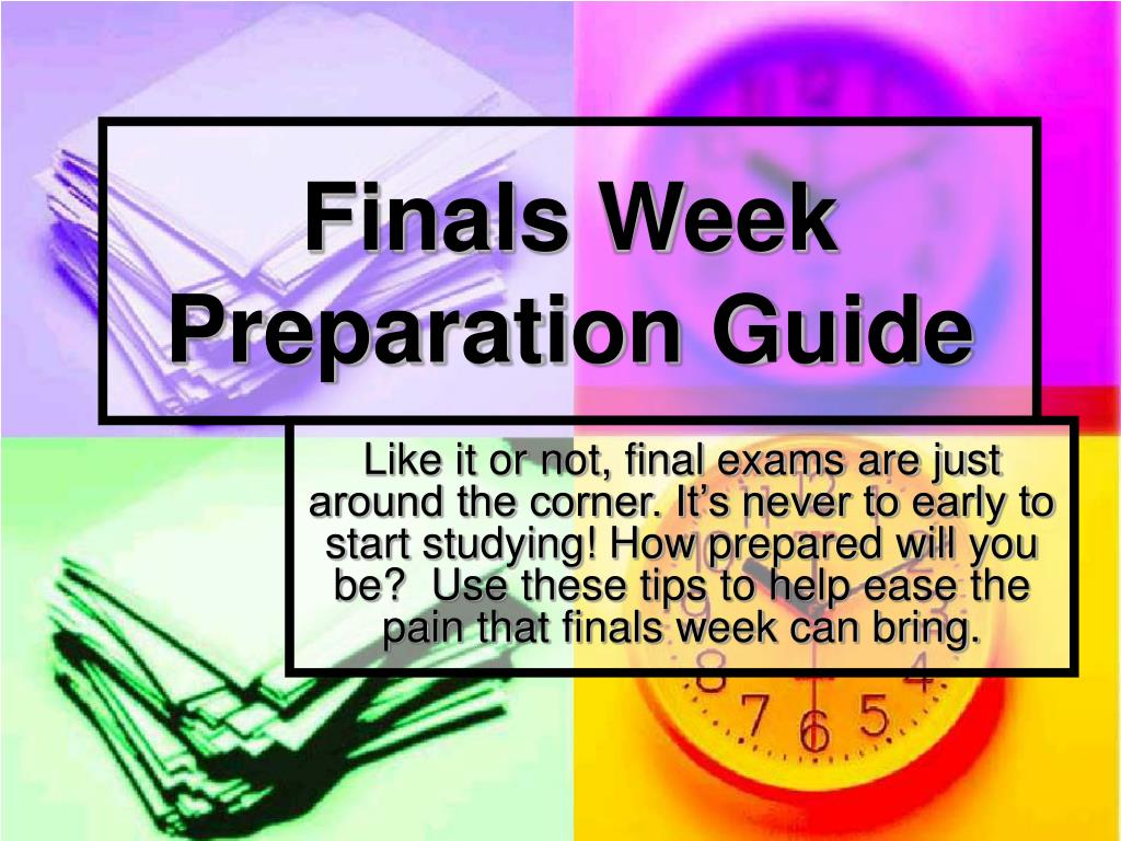 PPT - Finals Week Preparation Guide PowerPoint Presentation, free download  - ID:1024344