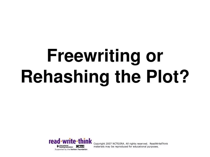 freewriting or rehashing the plot n.