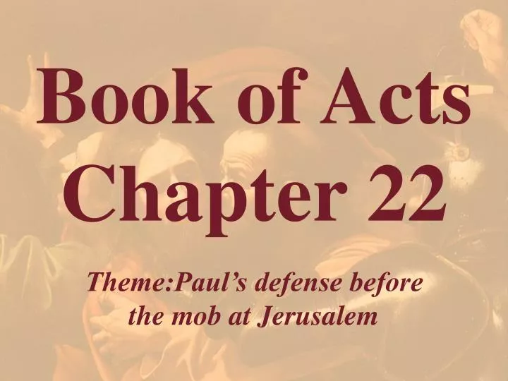 PPT Book of Acts Chapter 22 PowerPoint Presentation